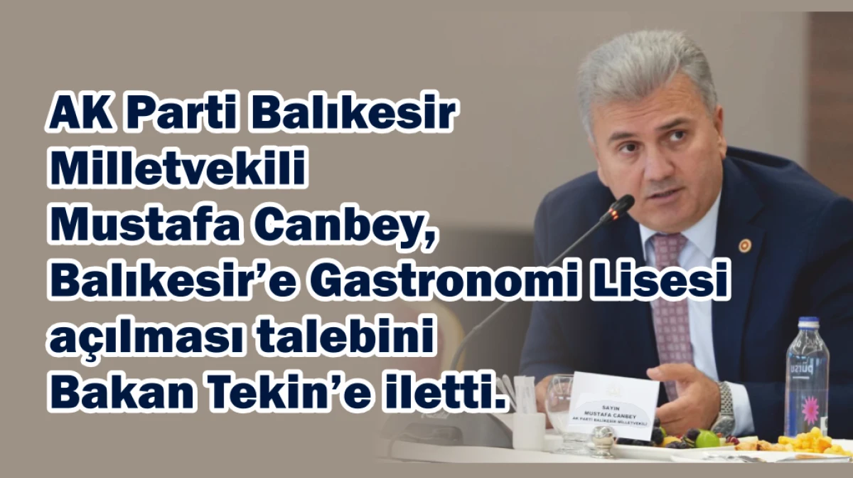 Balıkesir&rsquo;e Gastronomi Lisesi Talebi Bakan Tekin&rsquo;e İletildi