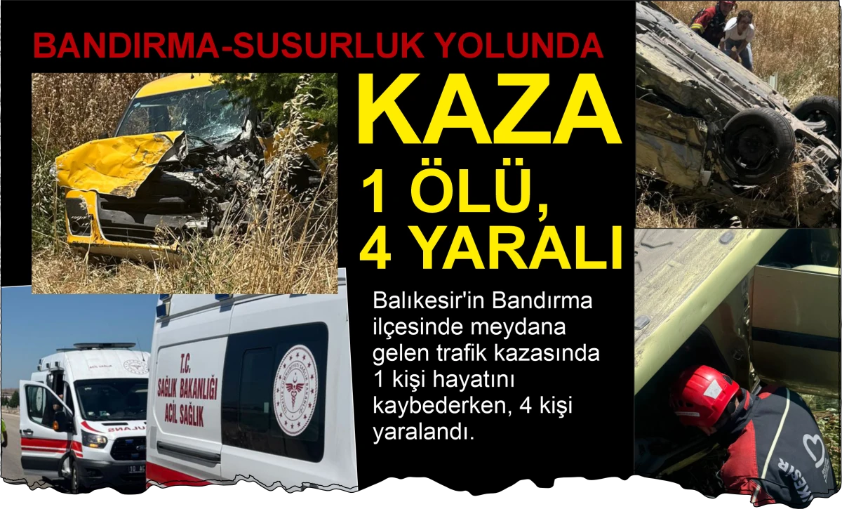 Bandırma-Susurluk karayolu&rsquo;nda feci kaza: 1 &ouml;l&uuml;, 4 yaralı