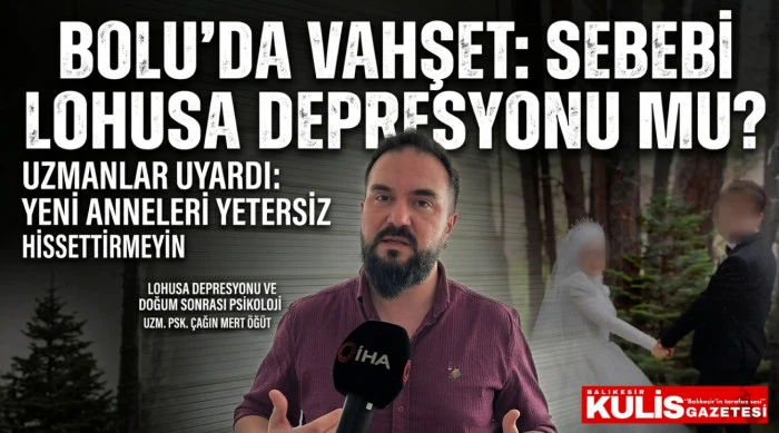  Bolu'daki vahşetin sebebi Lohusa Depresyonu mu