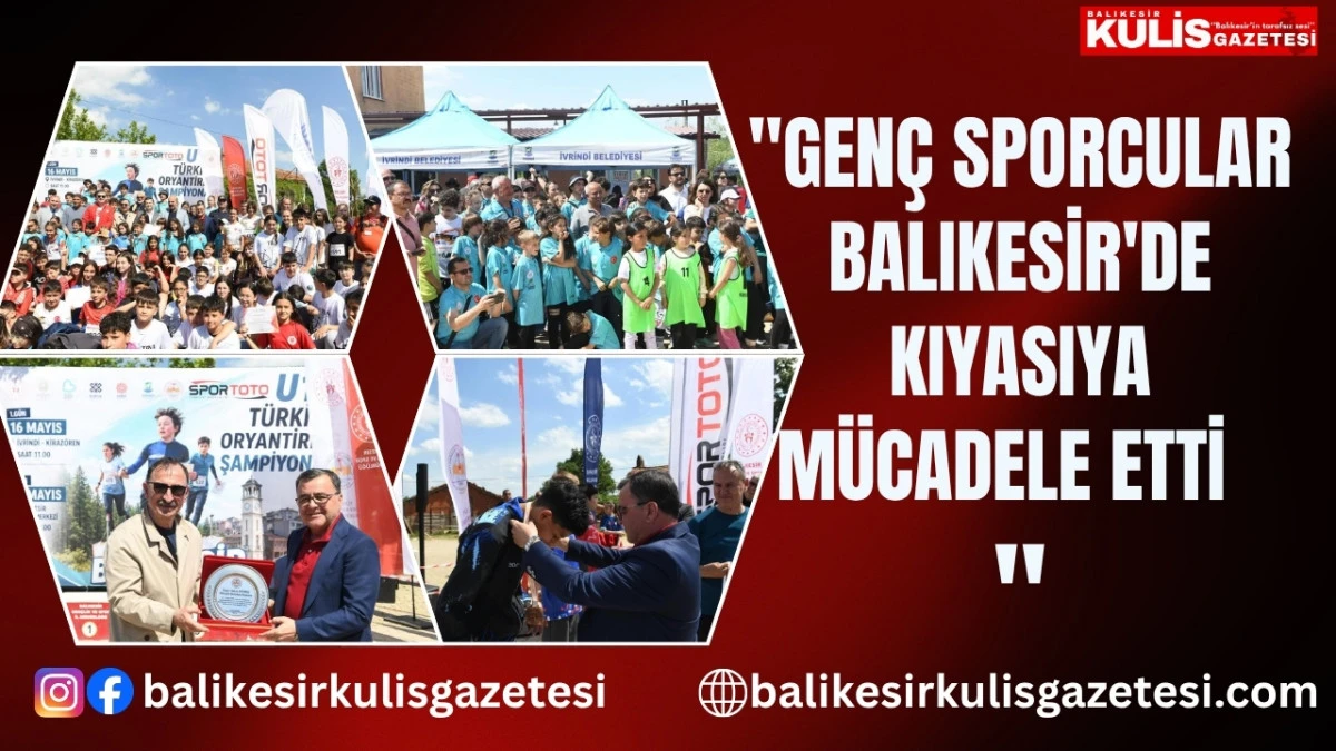 Gen&ccedil; sporcular Balıkesir'de kıyasıya m&uuml;cadele etti   