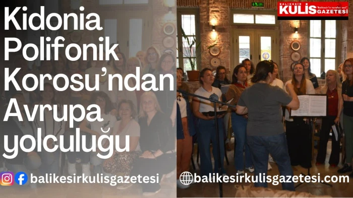 Kidonia Polifonik Korosu&rsquo;ndan Avrupa yolculuğu