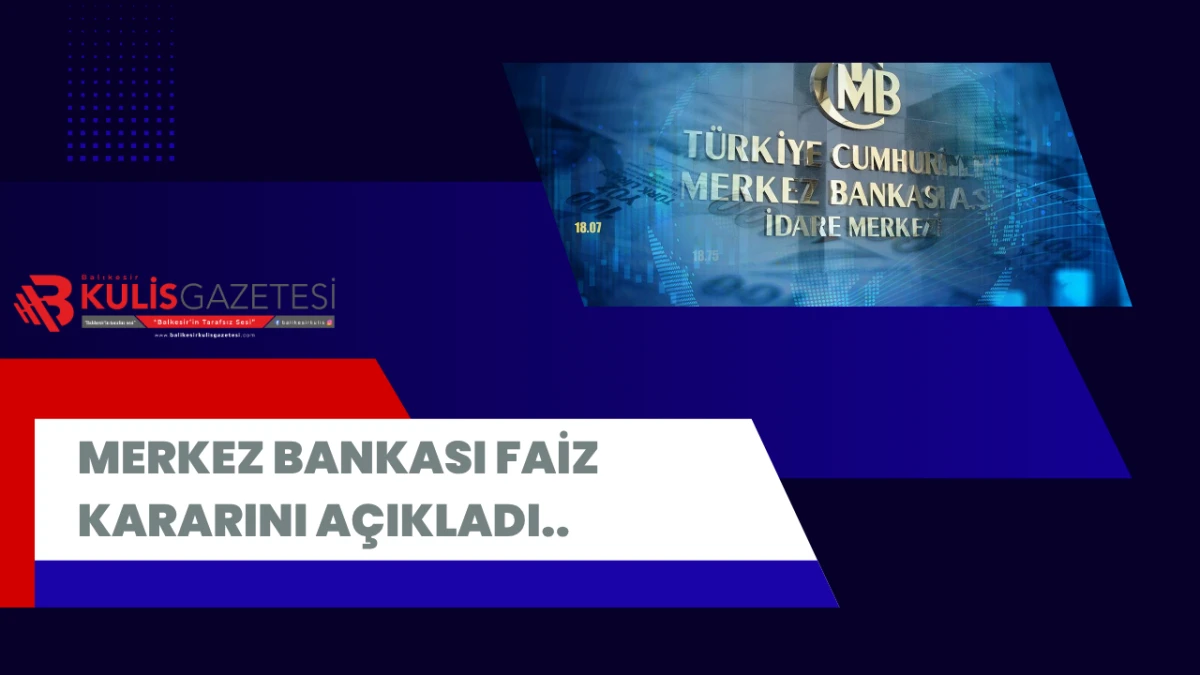Merkez Bankası Faiz Kararını A&ccedil;ıkladı 