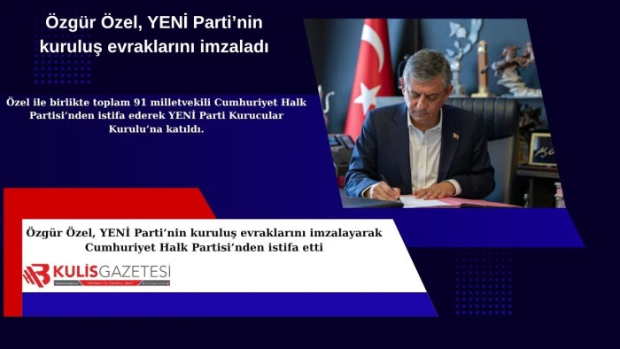 &Ouml;zg&uuml;r &Ouml;zel, YENİ Parti&rsquo;nin kuruluş evraklarını imzaladı