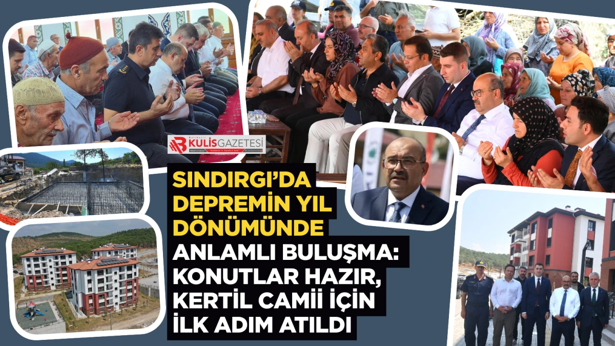 SINDIRGI&rsquo;DA DEPREMİN YIL D&Ouml;N&Uuml;M&Uuml;NDE ANLAMLI BULUŞMA: KONUTLAR HAZIR, KERTİL CAMİİ İ&Ccedil;İN İLK ADIM ATILDI