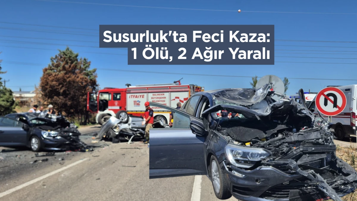 Susurluk'ta Feci Kaza: 1 &Ouml;l&uuml;, 2 Ağır Yaralı