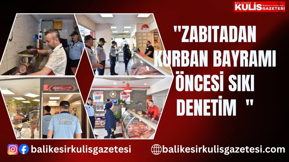 Zabıtadan kurban bayramı &ouml;ncesi sıkı denetim   